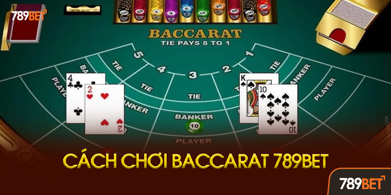 Chiến Thuật Chơi Baccarat 789bet Hiệu Quả
